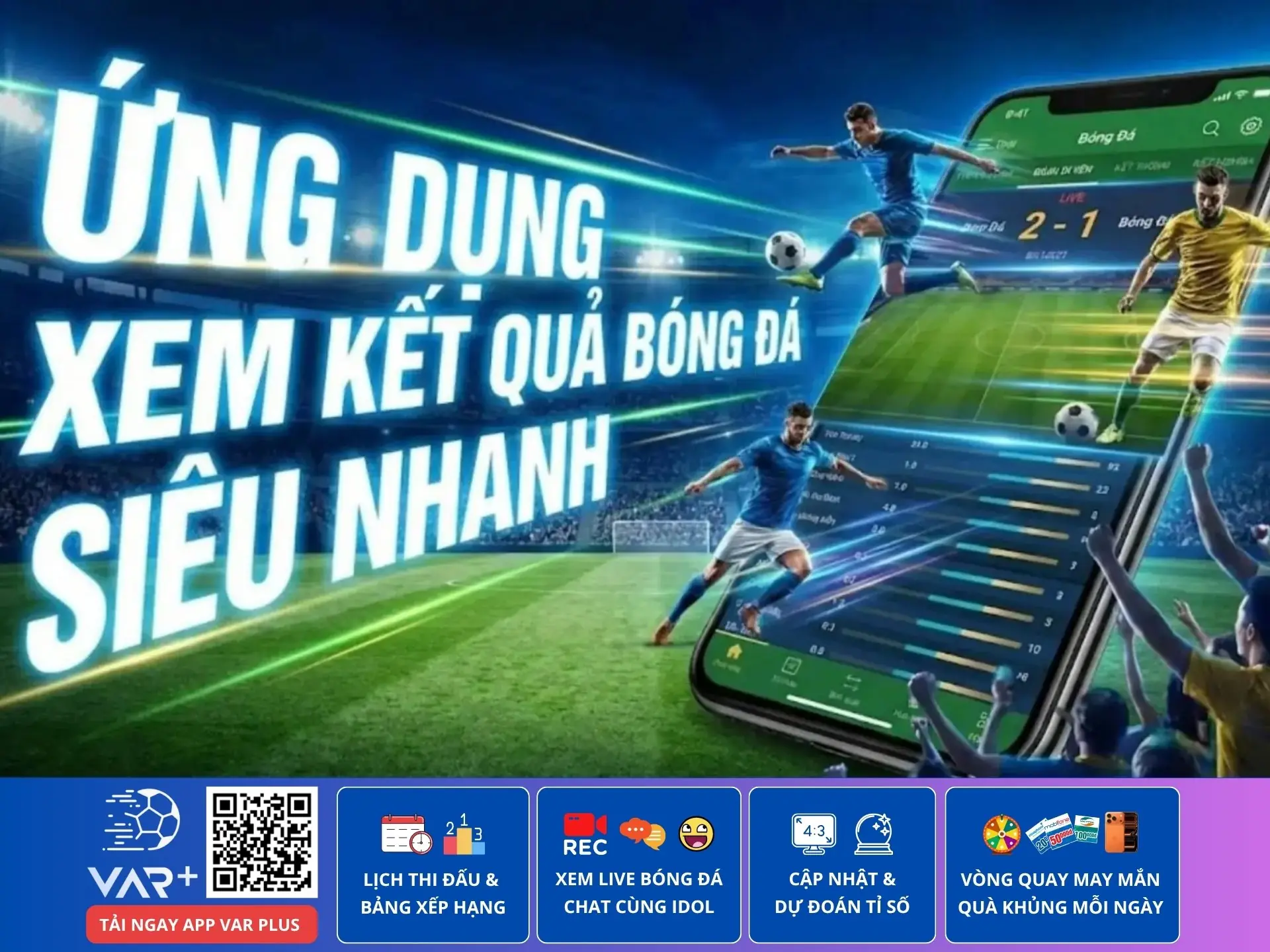 Xem kết quả bóng đá siêu nhanh cùng ứng dụng VAR Plus