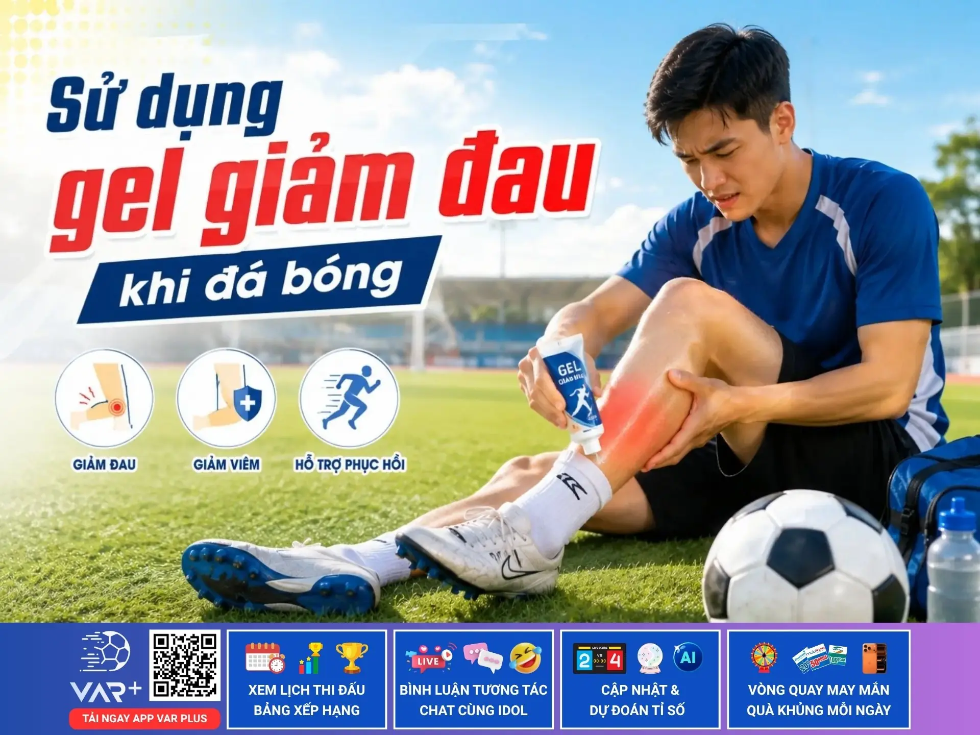 Gel giảm đau: thứ không thể thiếu trong túi đồ của anh em đá phủi