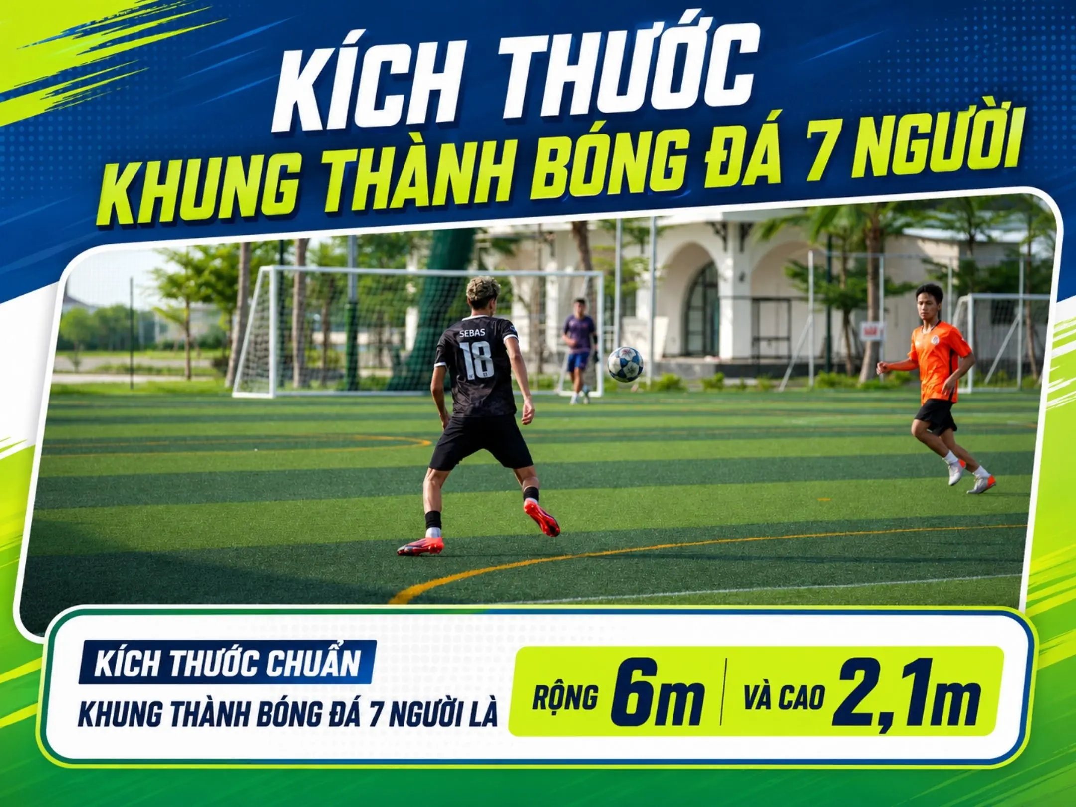 Khung thành trong bóng đá: Nơi mọi cú sút tìm đến và mọi cảm xúc bắt đầu 4 Kích thước khung thành bóng đá 7 người