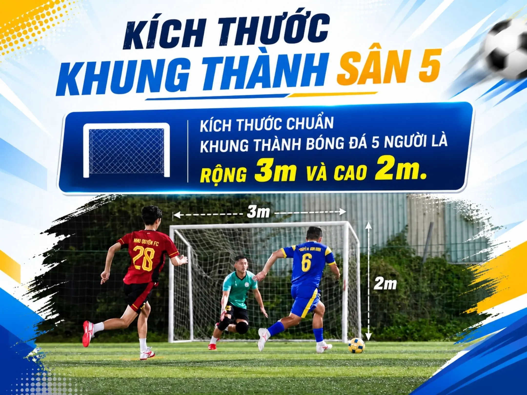 Khung thành trong bóng đá: Nơi mọi cú sút tìm đến và mọi cảm xúc bắt đầu 3 Kích thước khung thành sân 5