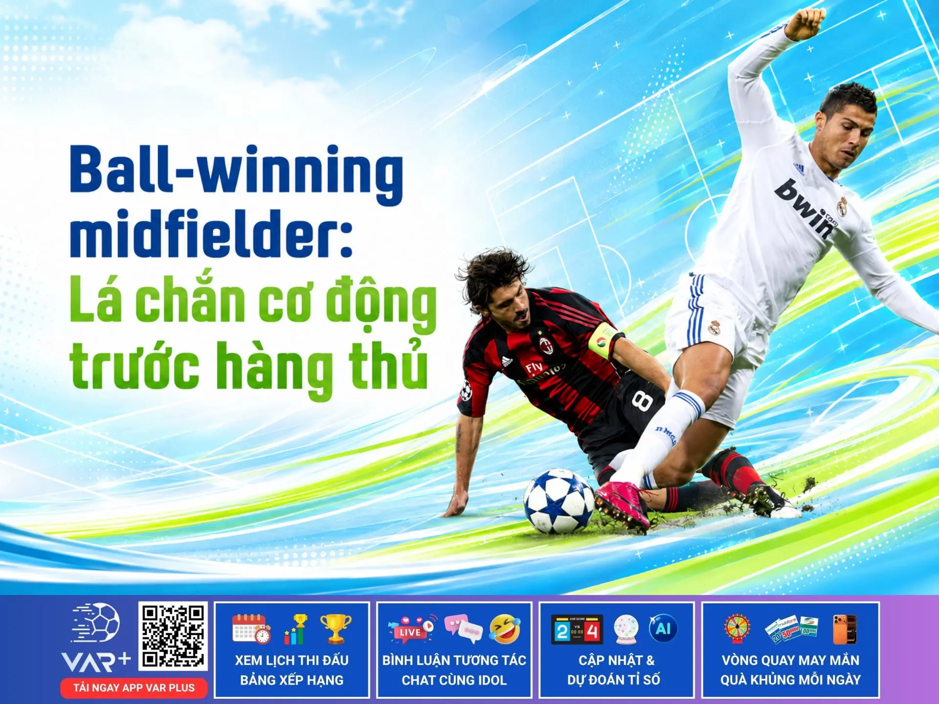 Ball-winning midfielder: Lá chắn cơ động trước hàng thủ 1 Ball-winning midfielder: Lá chắn cơ động trước hàng thủ