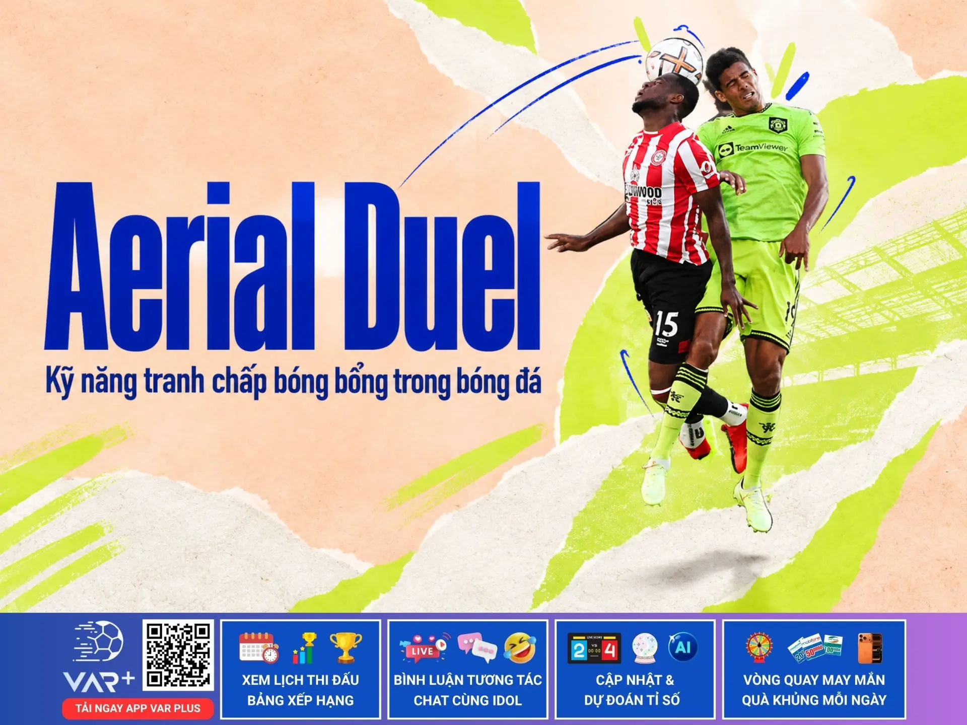 Aerial duel: Kỹ năng tranh chấp bóng bổng trong bóng đá 1 Aerial duel: Kỹ năng tranh chấp bóng bổng trong bóng đá