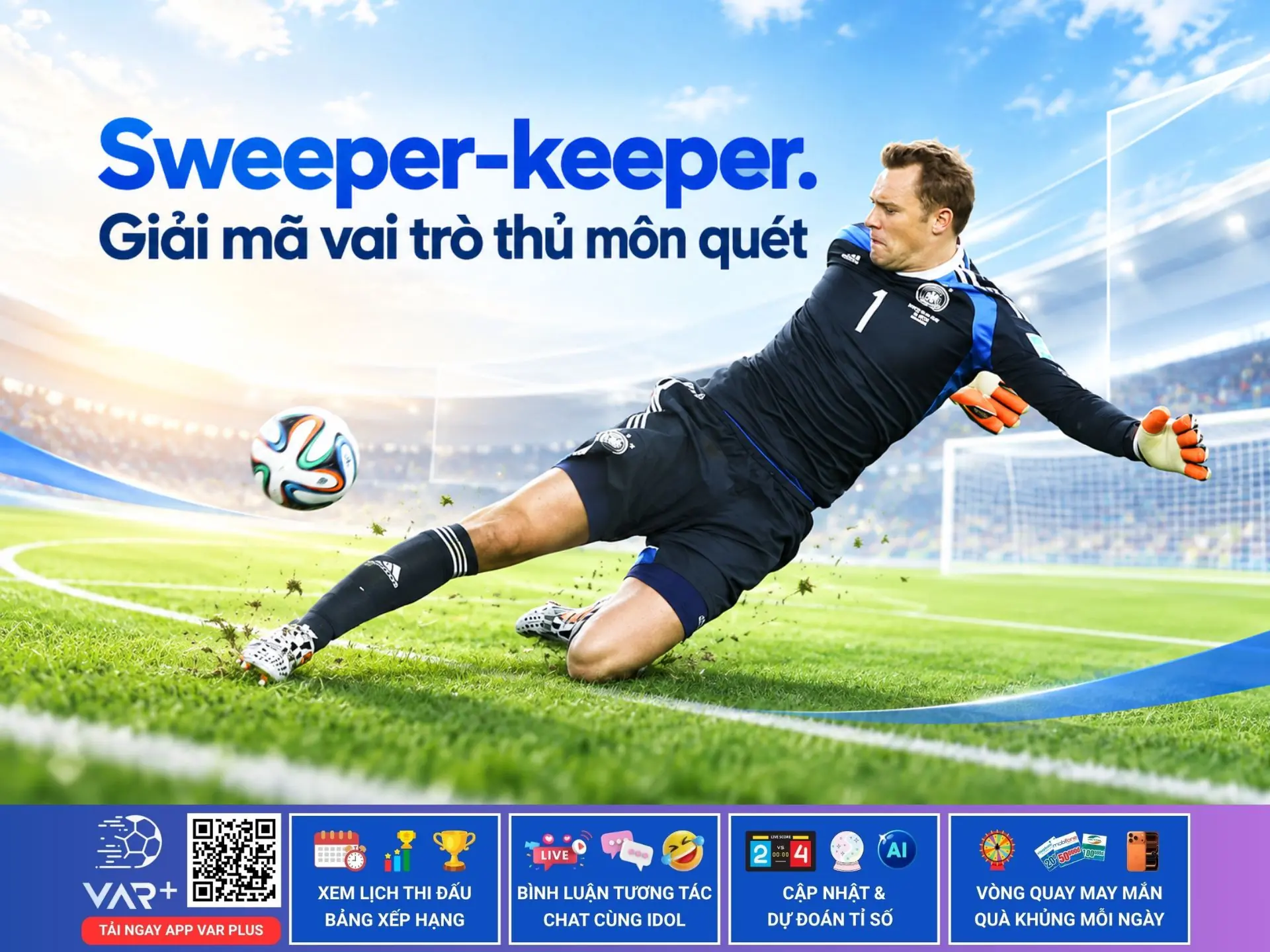 Sweeper-keeper là gì? Giải mã vai trò thủ môn quét 1 Sweeper-keeper là gì? Giải mã vai trò thủ môn quét